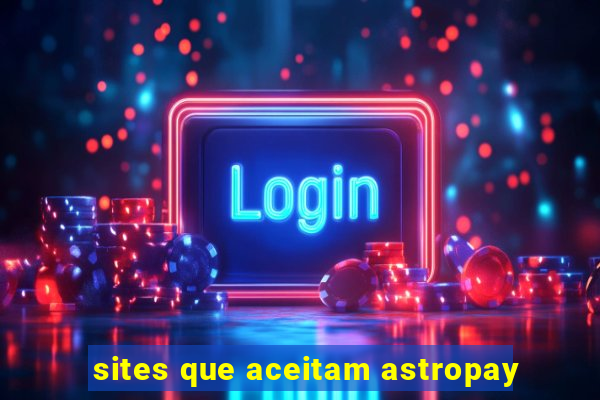 sites que aceitam astropay